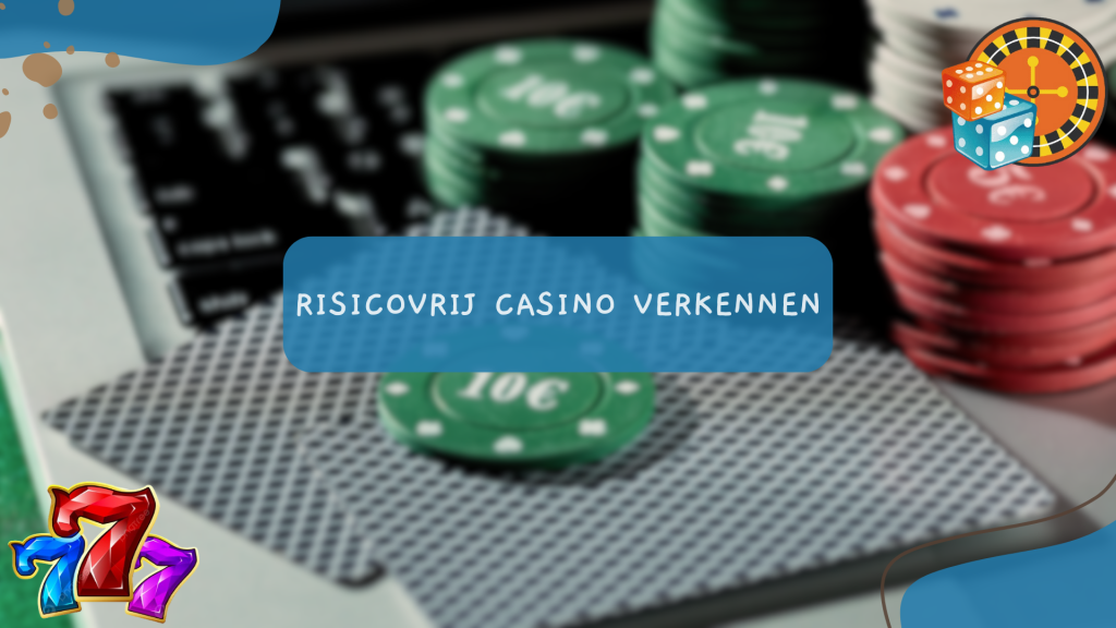 Risicovrij casino verkennen