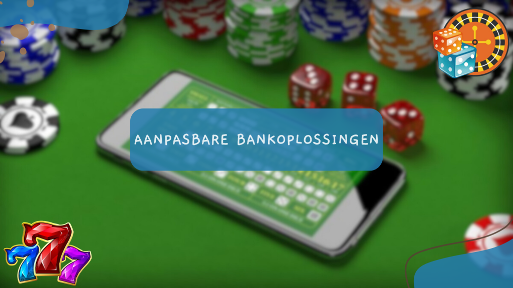 Aanpasbare bankoplossingen