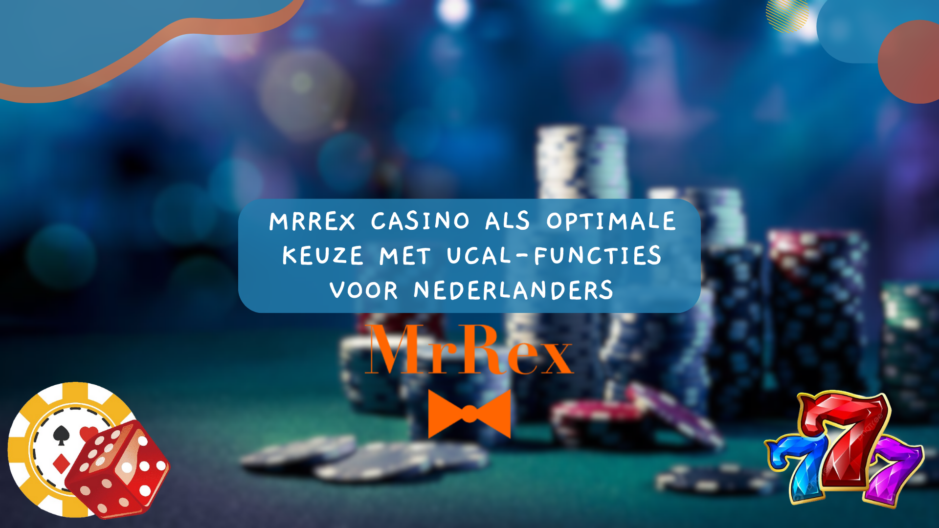 MrRex Casino als optimale keuze met Ucal-functies voor Nederlanders