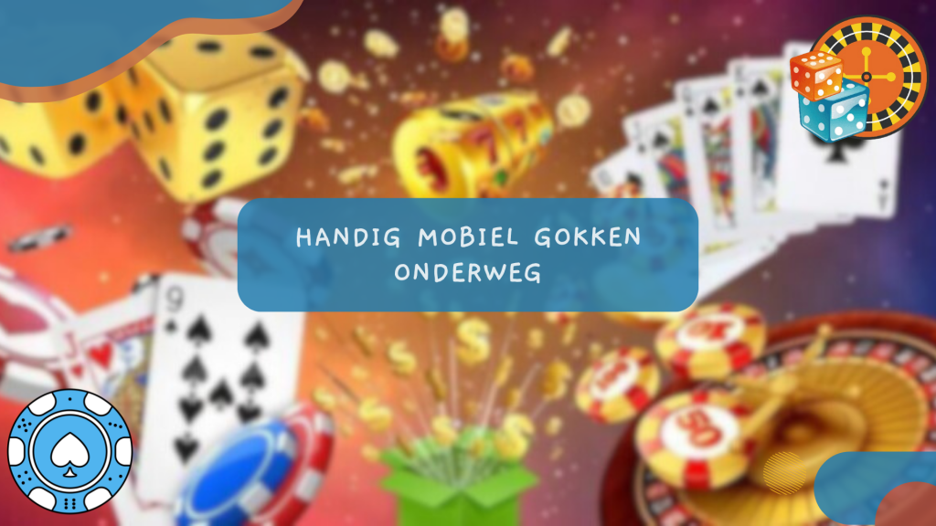 Handig mobiel gokken onderweg