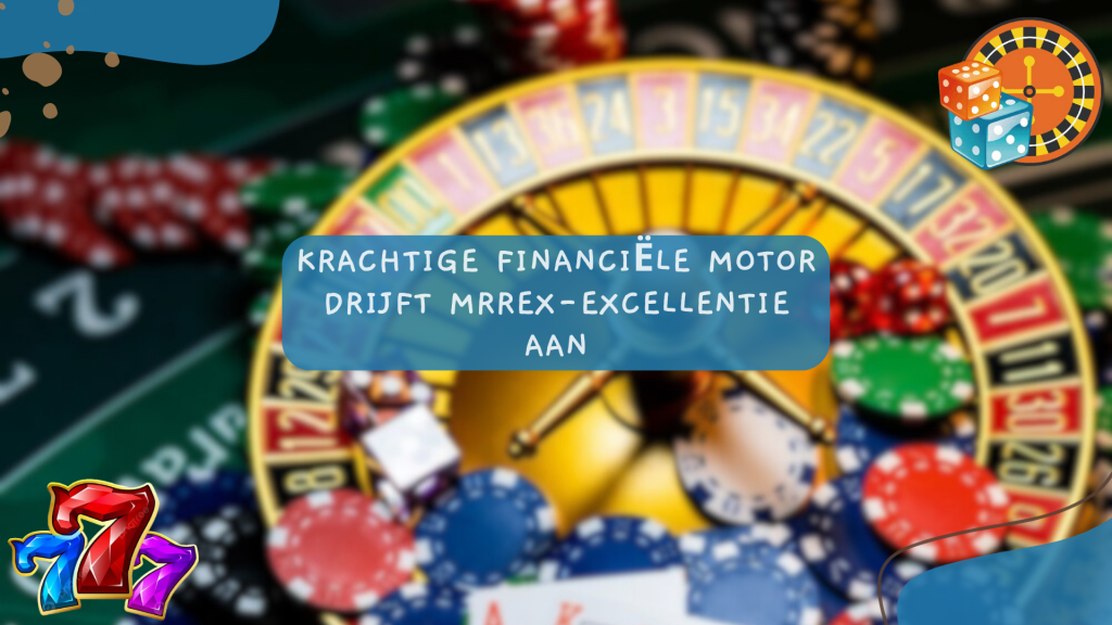 Krachtige financiële motor drijft MrRex-excellentie aan